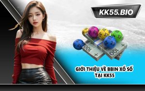 Giới thiệu về BBIN Xổ Số tại KK55