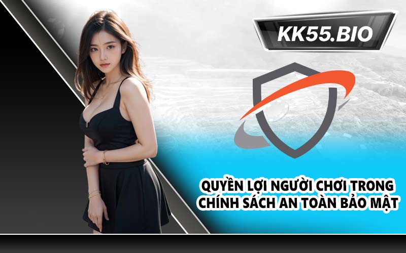 Quyền lợi người chơi trong chính sách an toàn bảo mật