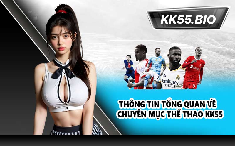 Thông tin tổng quan về chuyên mục Thể thao KK55